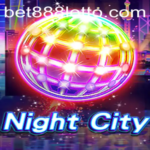 Exploring the Enigmatic World of NightCity in Connection with Bet888